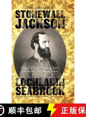 【3-4周达】The Quotable Stonewall Jackson: Selections From the Writings and Speeches of the South's M... [9781943737482]