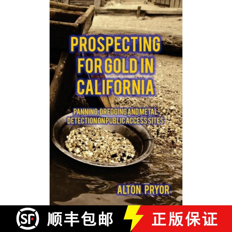 【3-4周达】Prospecting for Gold in California: Panning, Dredging and Metal Detection on Public Access... [9780692438091]