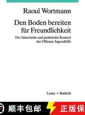 【3-4周达】Den Boden bereiten für Freundlichkeit : Der historische und praktische Kontext der Offene... [9783322925688]