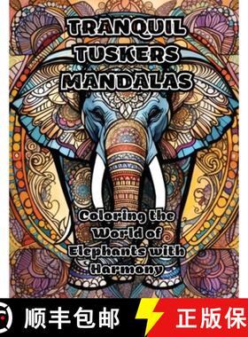 【3-4周达】Tranquil Tuskers Mandalas: Coloring the World of Elephants with Harmony [9781088265529]