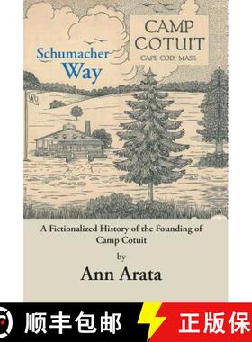 【3-4周达】Schumacher Way: A Fictionalized History of the Founding of Camp Cotuit [9781480834323]