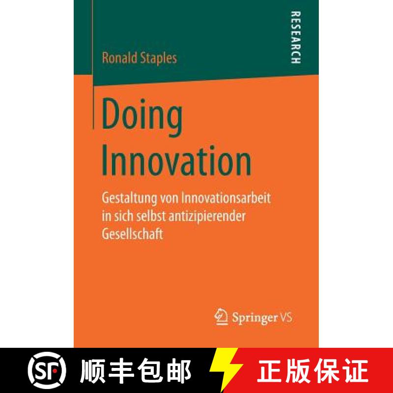 【3-4周达】Doing Innovation : Gestaltung von Innovationsarbeit in sich selbst antizipierender Gesells... [9783658181321]