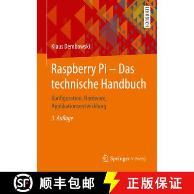 【3-4周达】Raspberry Pi – Das technische Handbuch: Konfiguration, Hardware, Applikationsentwicklung ... [9783658274924]