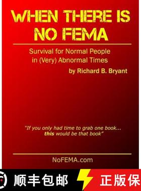 预订 When There is No FEMA: Survival for Normal People in (Very) Abnormal Times [9780989819404]