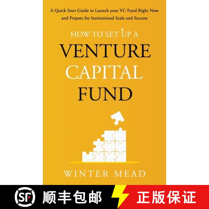 【3-4周达】How To Set Up A Venture Capital Fund: A Quick Start Guide to Launching Your VC Fund Right ... [9798990772601]