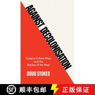 【3-4周达】Against Decolonisation: Campus Culture Wars and the Decline of the West [9781509554232]