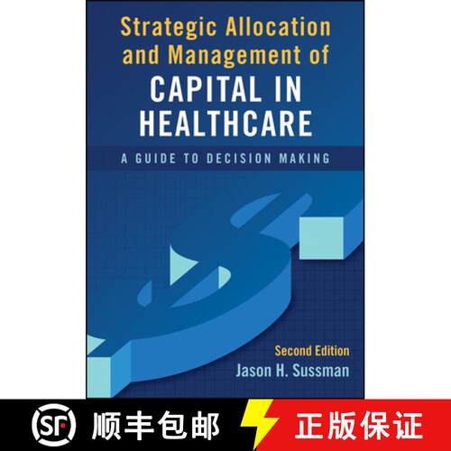 预订 Strategic Allocation and Management of Capital in Healthcare: A Guide to Decision Making, Second... [9781567939149]