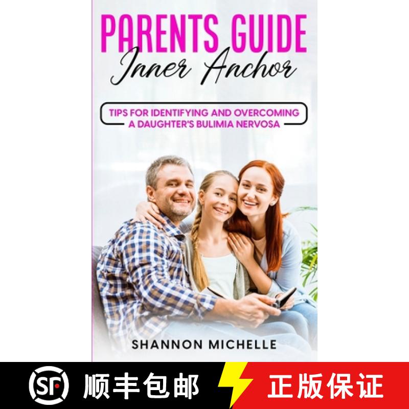 【2-3周达】Parent's Guide: Inner Anchor: Tips for Identifying and Overcoming a Daughter's Bulimia Ner... [9798987332214]