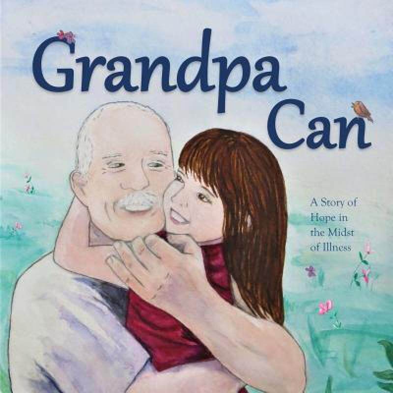 预订 grandpa can: a story of hope in the . [9780692117538]
