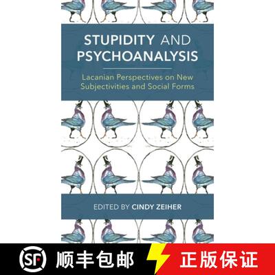 【3-4周达】Stupidity and Psychoanalysis : Lacanian Perspectives on New Subjectivities and Social Forms [9781786616203]