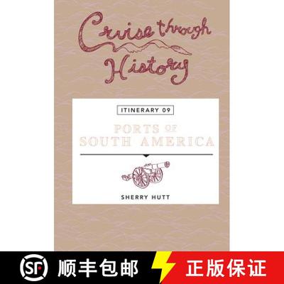 【3-4周达】Cruise Through History: Ports of South America: Itinerary 9 [9781942153078]