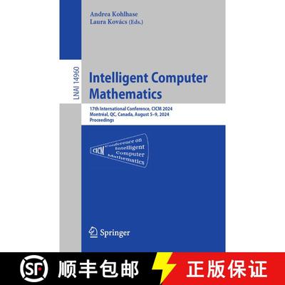 【3-4周达】Intelligent Computer Mathematics: 17th International Conference, CICM 2024, Montréal, QC,... [9783031669965]