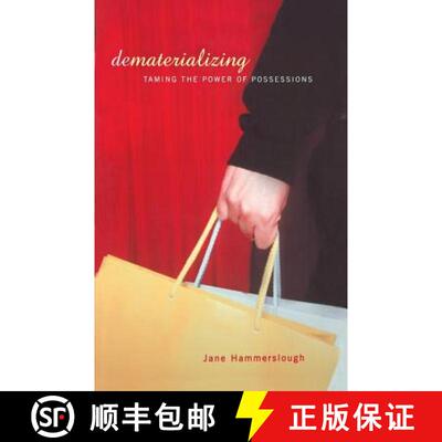 【3-4周达】Dematerializing: Taming the Power of Possessions [9780738207728]