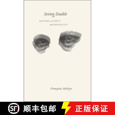 【3-4周达】精装 Seeing Double – Baudelaire`s Modernity [9780226519883]
