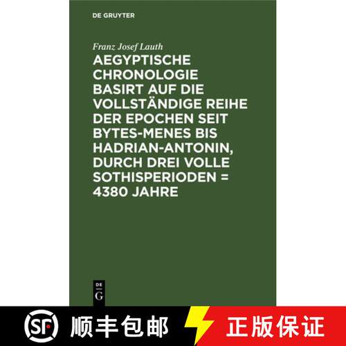 【3-4周达】精装 Aegyptische Chronologie Basirt Auf Die Vollstandige Reihe Der Epochen Seit Bytes-Mene... [9783111132204]