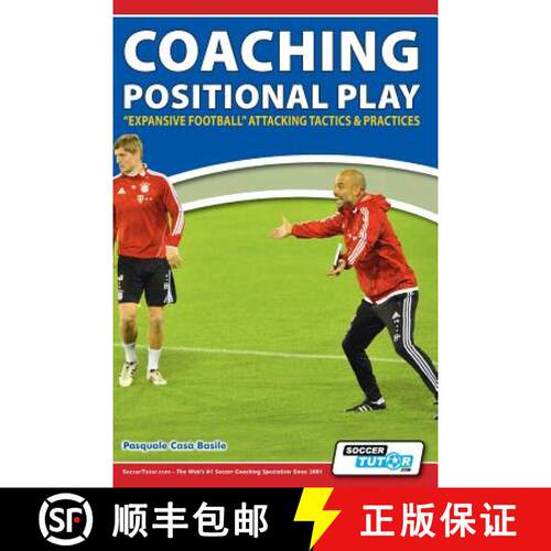 【3-4周达】Coaching Positional Play - ''Expansive Football'' Attacking Tactics & Practices [9781910491065]