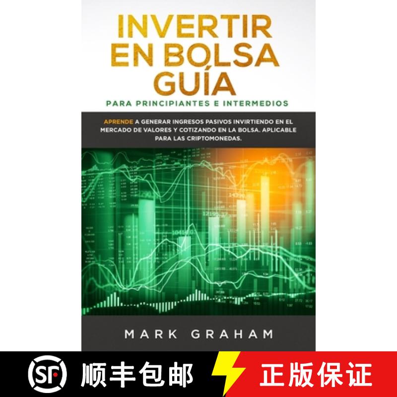 【3-4周达】Invertir en Bolsa Guia para Principiantes e Intermedios: Aprende a Generar Ingresos Pasivo... [9781922320995]