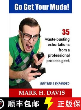 预订 Go Get Your Muda!: 35 Waste-Busting Exhortations from a Professional Process Geek [9780989049108]