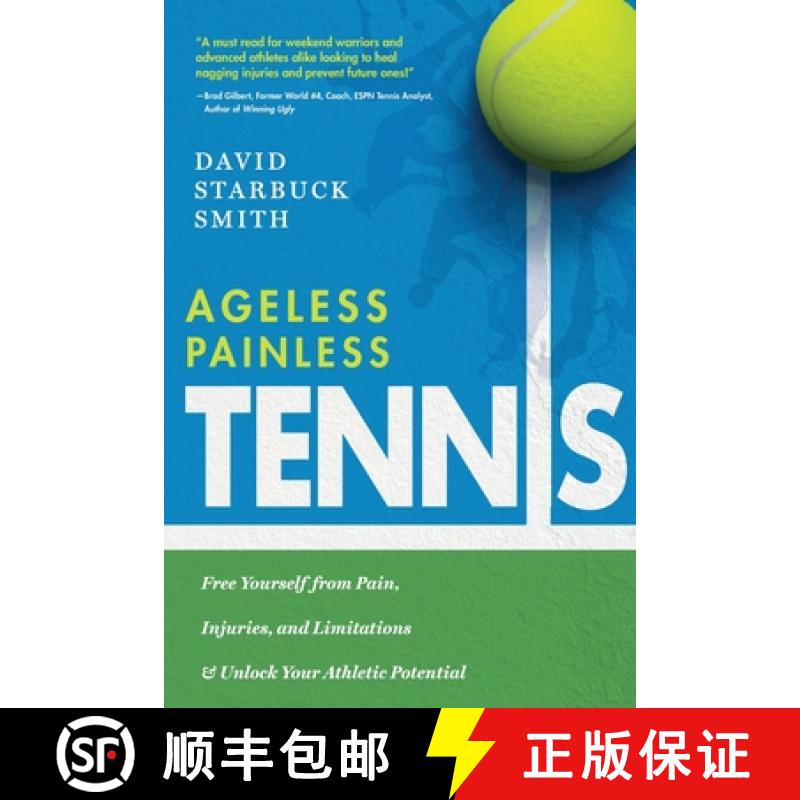 【2-3周达】Ageless Painless Tennis: Free Yourself from Pain, Injuries, and Limitations & Unlock Your ... [9781633939707]