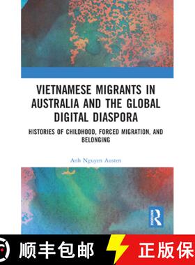 【3-4周达】Vietnamese Migrants in Australia and the Global Digital Diaspora: Histories of Childhood, ... [9780367770525]