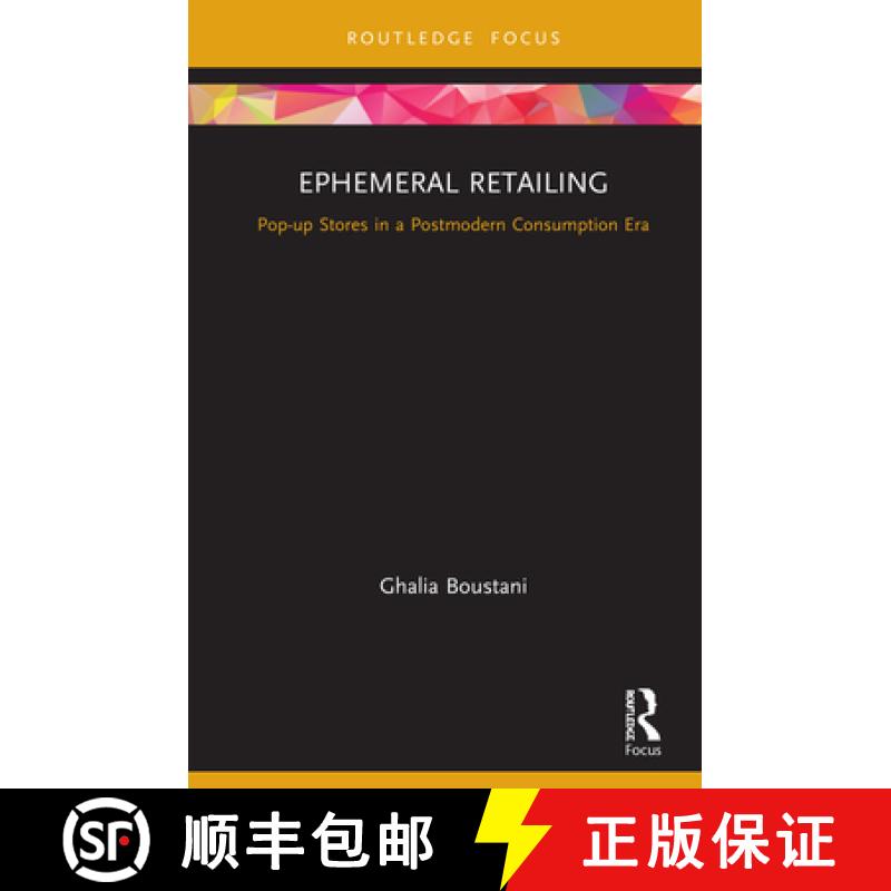 【3-4周达】Ephemeral Retailing : Pop-up Stores in a Postmodern Consumption Era [9781138586963]