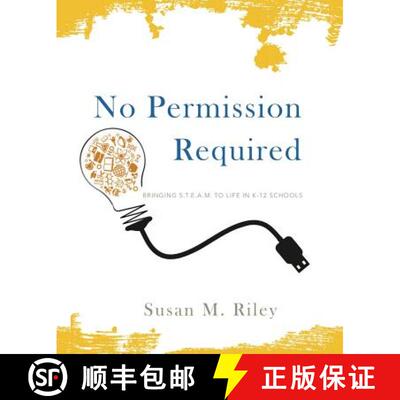 【3-4周达】No Permission Required: Bringing S.T.E.A.M. to Life in K-12 Schools [9780692026571]