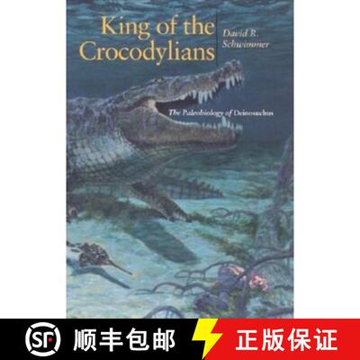 【3-4周达】精装 King of the Crocodylians – The Paleobiology of Deinosuchus [9780253340870]