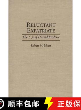 【3-4周达】Reluctant Expatriate: The Life of Harold Frederic [9780313292569]