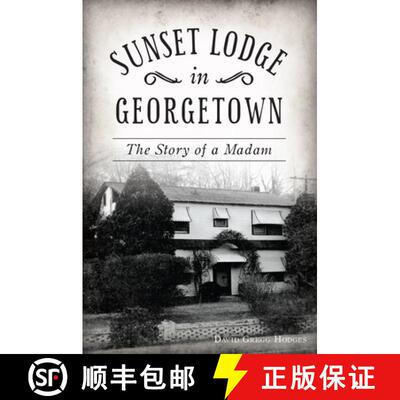 【3-4周达】Sunset Lodge in Georgetown: The Story of a Madam [9781467143660]