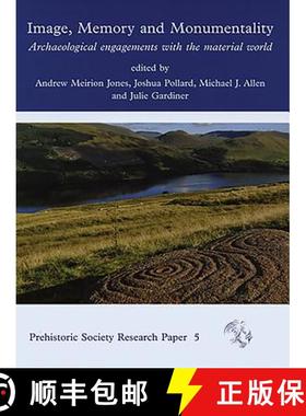 【3-4周达】Image, Memory and Monumentality: Archaeological Engagements with the Material World [9781782973928]