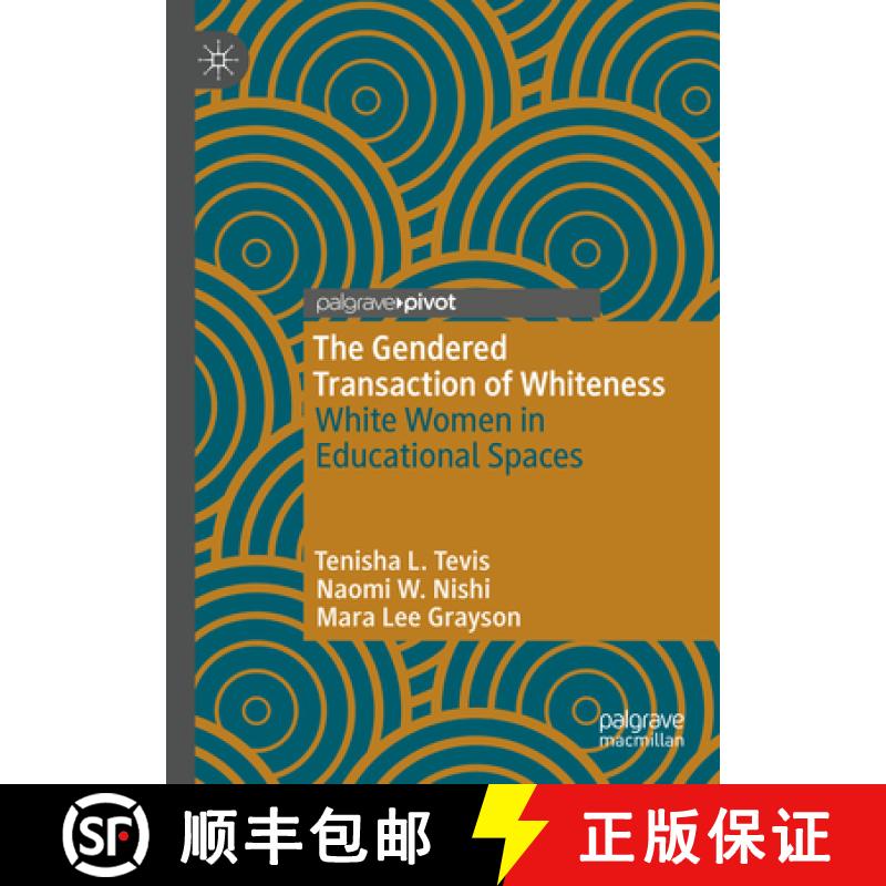【3-4周达】The Gendered Transaction of Whiteness : White Women in Educational Spaces [9783031421303]
