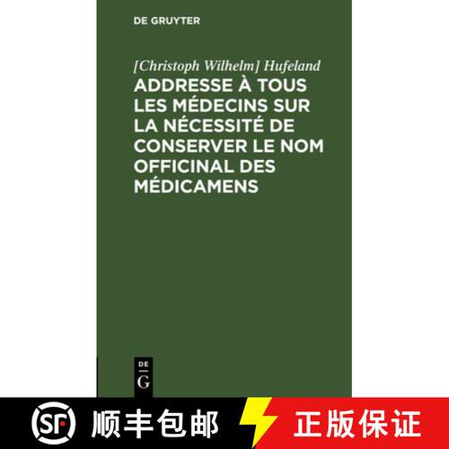 【3-4周达】精装 Addresse à tous les médecins sur la nécessité de conserver le nom officinal des m... [9783111122571]