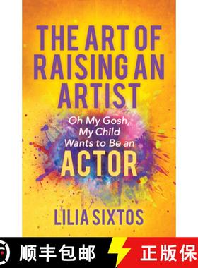 【3-4周达】The Art of Raising an Artist : Oh My Gosh, My Child Wants to Be an Actor [9781642798197]