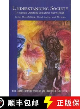 【3-4周达】Understanding Society Through Spiritual-Scientific Knowledge: Social Threefolding, Christ,... [9781855845428]