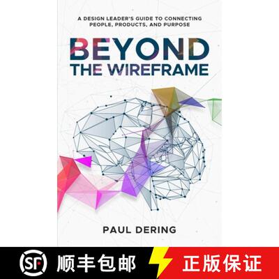 【3-4周达】Beyond the Wireframe: A Design Leader's Guide to  Connecting People, Products, and Purpose [9798349316647]