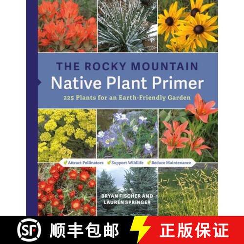 【3-4周达】The Rocky Mountain Native Plant Primer: 225 Plants for an Earth-Friendly Garden [9781643263649]