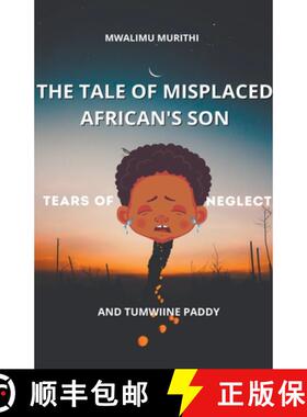 【3-4周达】The Tale of Displaced African's Son: Tears of Neglect [9798223758433]
