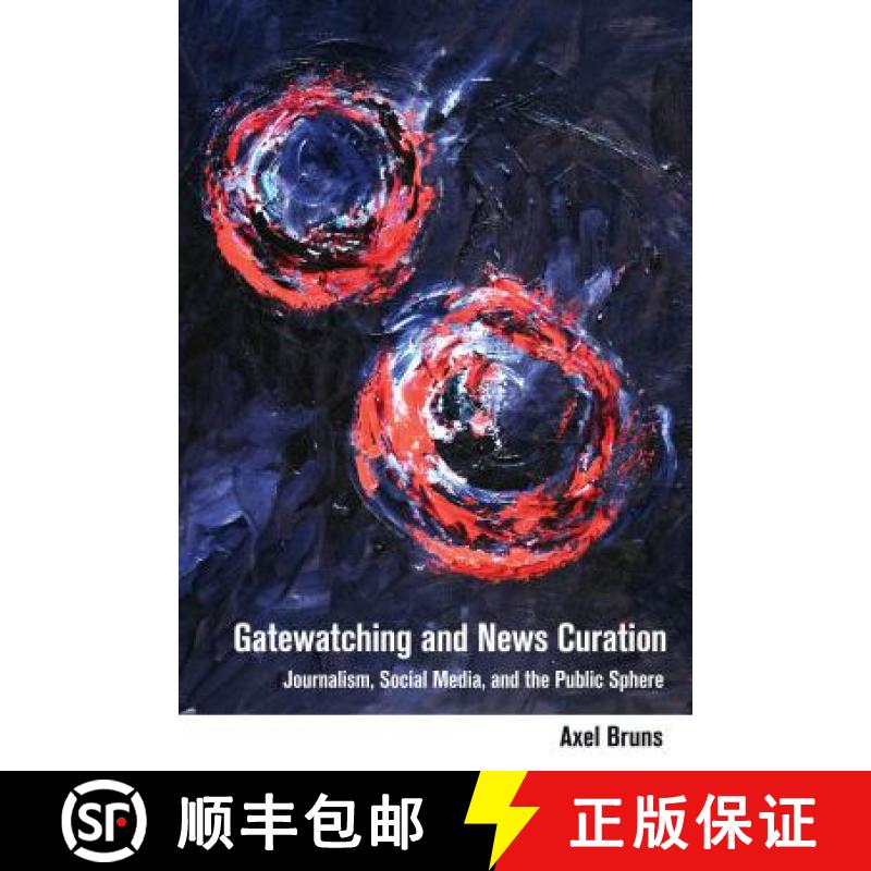 【3-4周达】Gatewatching and News Curation : Journalism, Social Media, and the Public Sphere [9781433133206]