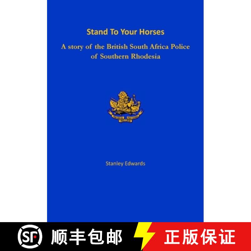 【2-3周达】Stand To Your Horses: A story of the British South Africa Police of Southern Rhodesia [9781915660824]
