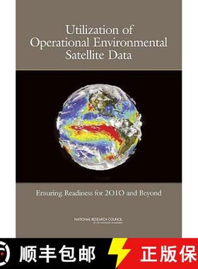 预订 Utilization of Operational Environmental Satellite Data: Ensuring Readiness for 2010 and Beyond [9780309092357]