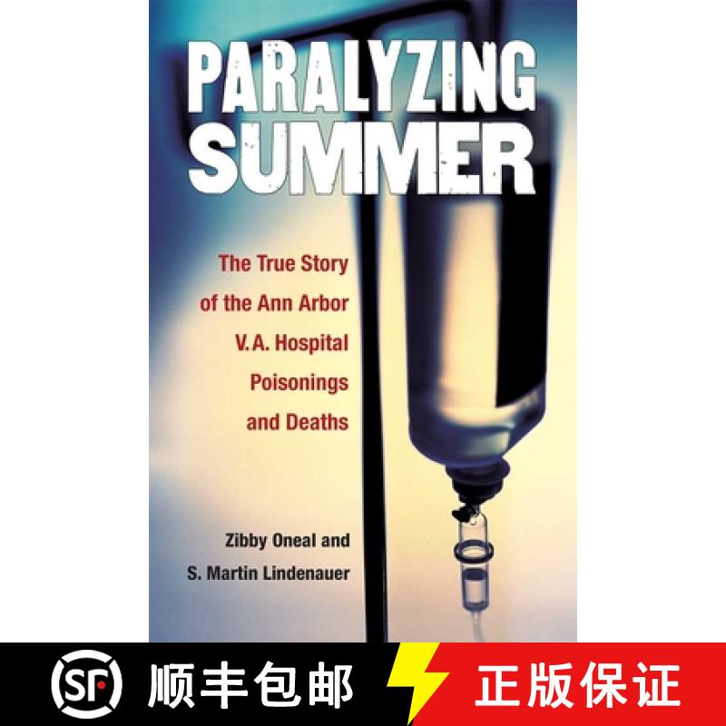 【3-4周达】Paralyzing Summer: The True Story of the Ann Arbor V.A. Hospital Poisonings and Deaths [9780472053216]