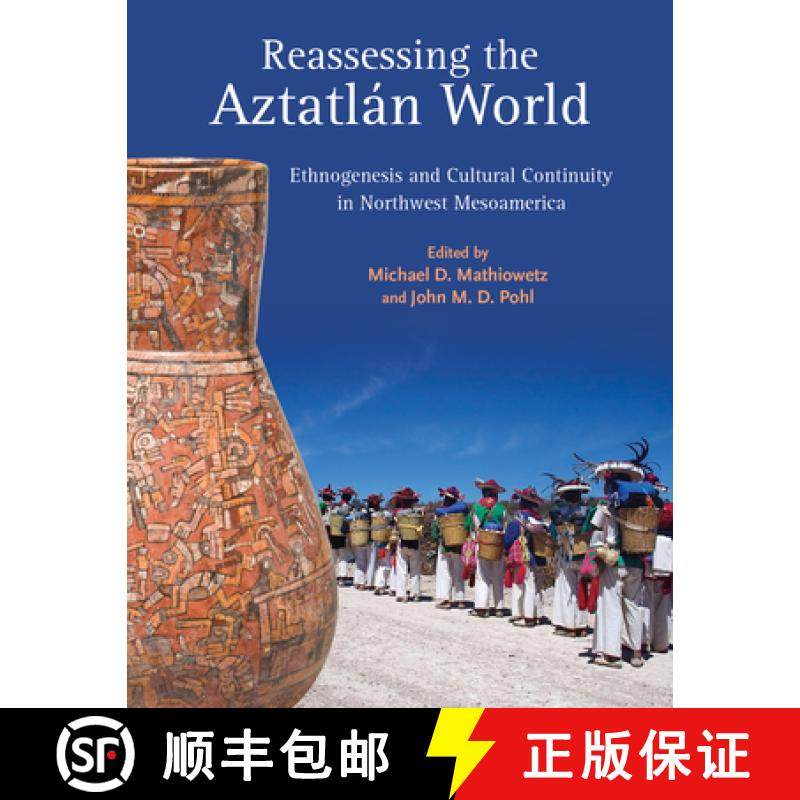 【3-4周达】Reassessing the Aztatlán World: Ethnogenesis and Cultural Continuity in Northwest Mesoame... [9781647691493]
