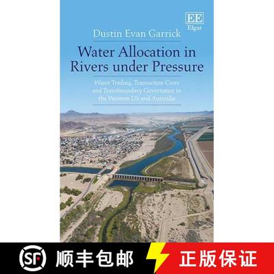【3-4周达】Water Allocation in Rivers under Pressure - Water Trading, Transaction Costs and Transboun... [9781781003855]