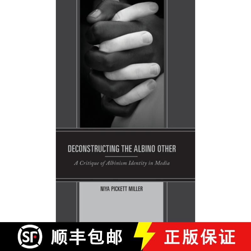 【4周达】Deconstructing the Albino Other: A Critique of Albinism Identity in Media[9781793630872]