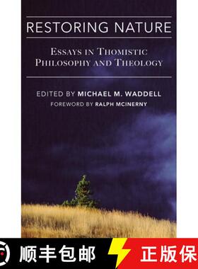 预订 Restoring Nature: Essays Thomistic Philosophy & Theology [9781587317262]