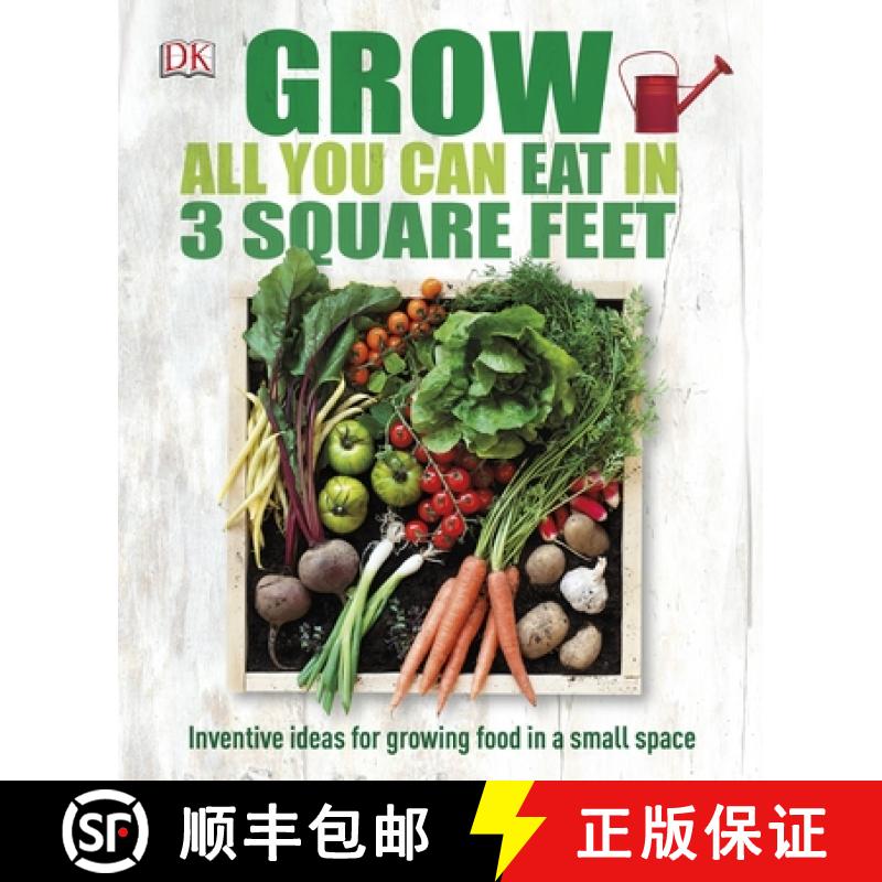 【3-4周达】Grow All You Can Eat In Three Square Feet : Inventive Ideas for Growing Food in a Small Space [9780241180013]