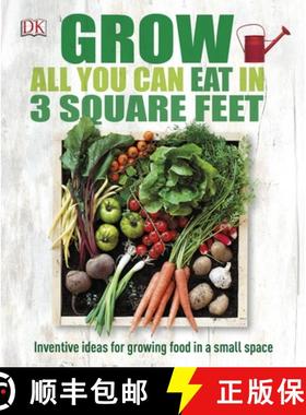 【3-4周达】Grow All You Can Eat In Three Square Feet : Inventive Ideas for Growing Food in a Small Space [9780241180013]
