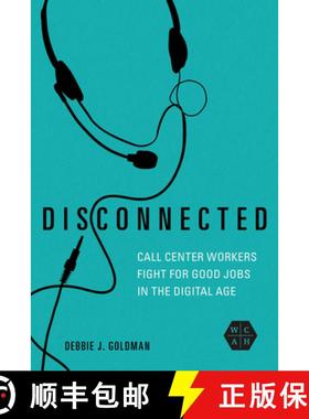 【3-4周达】Disconnected: Call Center Workers Fight for Good Jobs in the Digital Age [9780252088155]