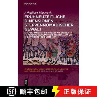 【3-4周达】Fruhneuzeitliche Dimensionen steppennomadischer Gewalt: Tataren, Mangiten und Nogaier als ... [9783110749267]