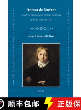 预订 Autour de L' Enfant: Du Droit Canonique Et Romain Medieval Au Code Civil de 1804 [9789004169371]